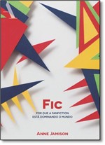 Ficha técnica e caractérísticas do produto Fic: por que a Fanfiction Está Dominando o Mundo - Anfiteatro - Rocco