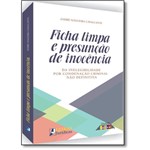 Ficha técnica e caractérísticas do produto Ficha Limpa e Presuncao - da Inelegibilidade por Condenacao Criminal Nao Definitiva