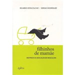 Ficha técnica e caractérísticas do produto Filhinhos de Mamae - Destinos da Sexualidade Masculina