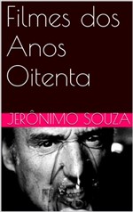 Ficha técnica e caractérísticas do produto Filmes dos Anos Oitenta (Cinema Livro 1)