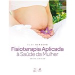 Ficha técnica e caractérísticas do produto Fisioterapia Aplicada a Saude da Mulher - Guanabara