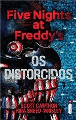 Ficha técnica e caractérísticas do produto Five Nights At Freddy’s: os Distorcidos (Vol. 2) (Five Nights At Freddy's)