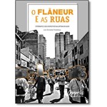 Flâneur e as Ruas, O: Fotógrafos e Seus Dispositivos na Captura do Acaso