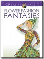 Ficha técnica e caractérísticas do produto Flower Fashion Fantasies - Creative Haven Coloring Books - Dover Publications