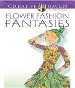 Ficha técnica e caractérísticas do produto Flower Fashion Fantasies - Creative Haven Coloring Books