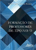 Ficha técnica e caractérísticas do produto Formação de Professores de Tipo Novo - Editora Appris