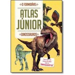 Ficha técnica e caractérísticas do produto Formidável Atlas Junior, O: Dinossauros