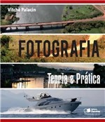 Ficha técnica e caractérísticas do produto Fotografia - Teoria e Pratica - Saraiva