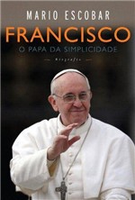 Ficha técnica e caractérísticas do produto Francisco Papa da Simplicidade - Agir