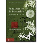 Fundamentos da Psicanálise de Freud a Lacan: a Prática Analítica - Vol.3 - Coleção Transmissão da Ps