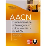 Ficha técnica e caractérísticas do produto Fundamentos de Enfermagem em Cuidados Críticos da AACN