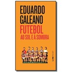 Ficha técnica e caractérísticas do produto Futebol ao Sol e a Sombra - Pocket