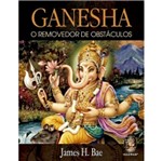 Ficha técnica e caractérísticas do produto Ganesha - o Removedor de Obstaculos - Madras