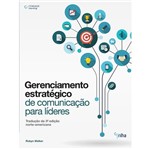 Ficha técnica e caractérísticas do produto Gerenciamento Estrategico de Comunicacao para Lideres - Cengage