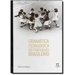 Ficha técnica e caractérísticas do produto Gramática Pedagógica do Português Brasileiro