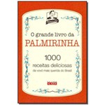 Ficha técnica e caractérísticas do produto Grande Livro da Palmirinha, O-1000 Rec.