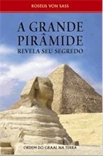 Ficha técnica e caractérísticas do produto Grande Piramide Revela Seu Segredo, a - Ordem do Graal - 1