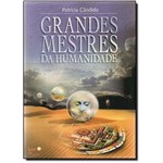 Grandes Mestres da Humanidade: Lições de Amor para a Nova Era