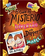 Ficha técnica e caractérísticas do produto Gravity Falls: o Guia de Mistério e Diversão do Dipper e da Mabel!