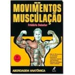 Ficha técnica e caractérísticas do produto Guia dos Movimentos de Musculação: Abordagem Anatômica
