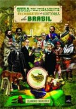 Ficha técnica e caractérísticas do produto Guia Politicamente Incorreto da Historia do Brasil - Leya - 1
