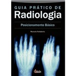 Ficha técnica e caractérísticas do produto Guia Pratico de Radiologia - Posicionamento Basico - Iatria