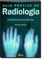 Ficha técnica e caractérísticas do produto Guia Prático de Radiologia: Posicionamento Básico - Iatria