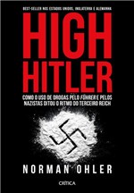 Ficha técnica e caractérísticas do produto High Hitler - Como o Uso de Drogas Pelo Fuhrer Pelos Nazistas Ditou o Ritmo do Terceiro Reich - Critica (planeta)