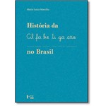 Ficha técnica e caractérísticas do produto História da Alfabetização no Brasil