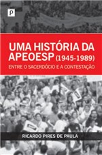 Ficha técnica e caractérísticas do produto Historia da Apeoesp (1945-1989), uma - Paco Editorial