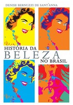 Ficha técnica e caractérísticas do produto História da Beleza no Brasil - Contexto