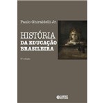 Ficha técnica e caractérísticas do produto Historia da Educacao Brasileira - Cortez