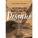 Ficha técnica e caractérísticas do produto Historia da Educacao em Desenho - Appris