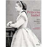 Ficha técnica e caractérísticas do produto Historia da Princesa Isabel, a