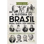 Ficha técnica e caractérísticas do produto Historia Do Brasil Para Quem Tem Pressa, A