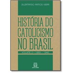 Historia do Catolicismo no Brasil - Vol.2 - 1889-1
