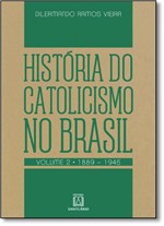 Ficha técnica e caractérísticas do produto História do Catolicismo no Brasil - Vol.2 - 1889-1945 - Santuario