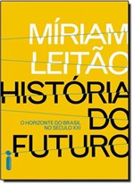 Ficha técnica e caractérísticas do produto História do Futuro: o Horizonte do Brasil no Século Xxi - Intrinseca