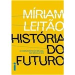 Ficha técnica e caractérísticas do produto História do Futuro - o Horizonte do Brasil no Século Xxi