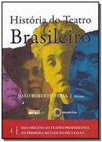 Ficha técnica e caractérísticas do produto Historia do Teatro Brasileiro - Vol. 1 - Perspectiva