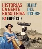 Ficha técnica e caractérísticas do produto Historias da Gente Brasileira - Imperio - Vol 02