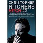 Ficha técnica e caractérísticas do produto Hitch: 22 - a História de um dos Intelectuais Mais Admirados e Controversos de Nosso Tempo