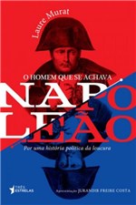 Ficha técnica e caractérísticas do produto Homem que se Achava Napoleao, o - Tres Estrelas