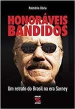 Ficha técnica e caractérísticas do produto Honoráveis Bandidos: um Retrato do Brasil na Era de Sarney