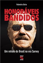 Ficha técnica e caractérísticas do produto Honoráveis Bandidos: um Retrato do Brasil na Era Sarney