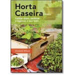 Ficha técnica e caractérísticas do produto Horta Caseira: Cultive Ervas, Verduras e Legumes o Ano Todo