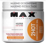 Ficha técnica e caractérísticas do produto 2HOT 360g - Electric Mandarin - Max Titanium