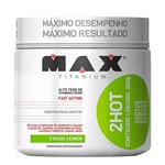 Ficha técnica e caractérísticas do produto 2 Hot 360g Limão Max Titanium - Max Titanium