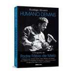 Ficha técnica e caractérísticas do produto Humano Demais - a Biografia do Padre Fabio de Melo - Globo