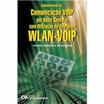 Livro - Implementação de Comunicação VOIP em Redes Sem Fio com Utilização de Telefones WLAN-VOIP
